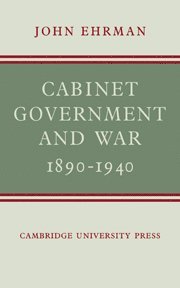 John Ehrman, Cambridge) Ehrman, John (Trinity College - Cabinet Government and War, 1890–1940, Häftad