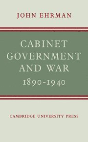 Cabinet Government and War, 1890-1940 1