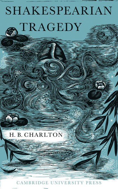 H. B. Charlton, Charlton H. B. - Shakespearian Tragedy, Häftad