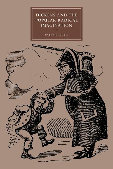 Sally Ledger - Dickens and the Popular Radical Imagination, Häftad