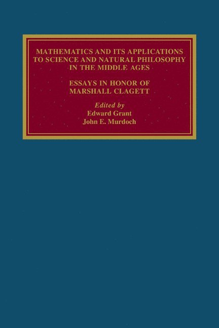 Edward Grant, John Emery Murdoch, Edward (Professor Emeritus) Grant, Grant Edward - Mathematics and its Applications to Science and Natural Philosophy in the Middle Ages, Häftad