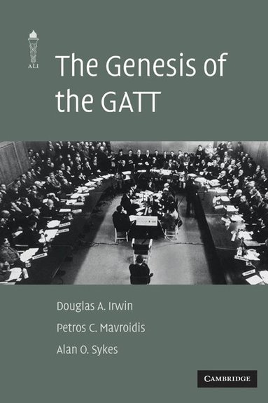 Douglas A. Irwin, Petros C. Mavroidis, Alan O. Sykes - The Genesis of the GATT, Häftad
