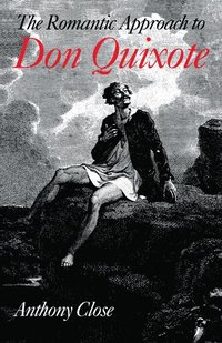 bokomslag The Romantic Approach to 'Don Quixote'