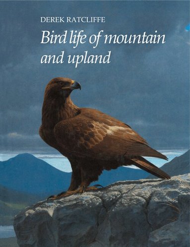 D. A. Ratcliffe - Bird Life of Mountain and Upland, Häftad