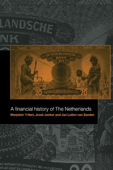 Marjolein 't Hart, Joost Jonker, Jan Luiten van Zanden - A Financial History of the Netherlands, Häftad