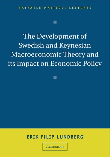 Erik Filip Lundberg - The Development of Swedish and Keynesian Macroeconomic Theory and its Impact on Economic Policy, Häftad