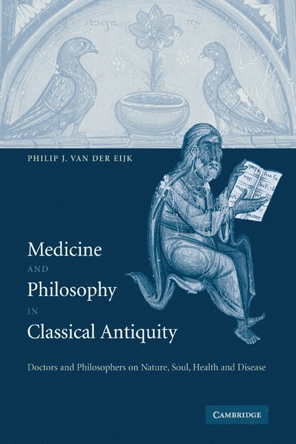 Philip J. (University of Newcastle upon Tyne) van der Eijk, Philip J. Van Der Eijk, Philip J. Van Der Eijk - Medicine and Philosophy in Classical Antiquity, Häftad