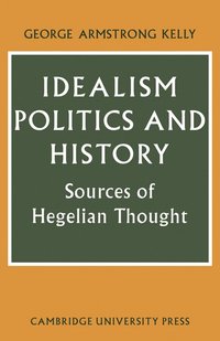 bokomslag Idealism, Politics and History