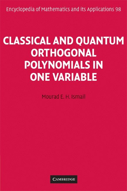 Mourad E. H. (University of Central Florida) Ismail, Mourad E. H. Ismail - Classical and Quantum Orthogonal Polynomials in One Variable, Häftad