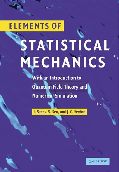 Ivo Sachs, Siddhartha Sen, James Sexton - Elements of Statistical Mechanics, Häftad