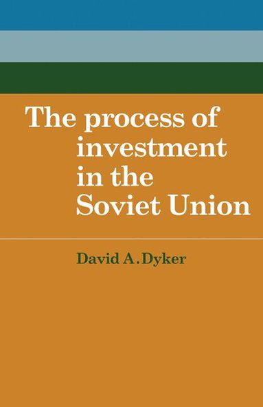 David A. Dyker - The Process of Investment in the Soviet Union, Häftad