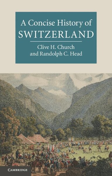 Clive H. Church, Randolph C. Head - A Concise History of Switzerland, Häftad
