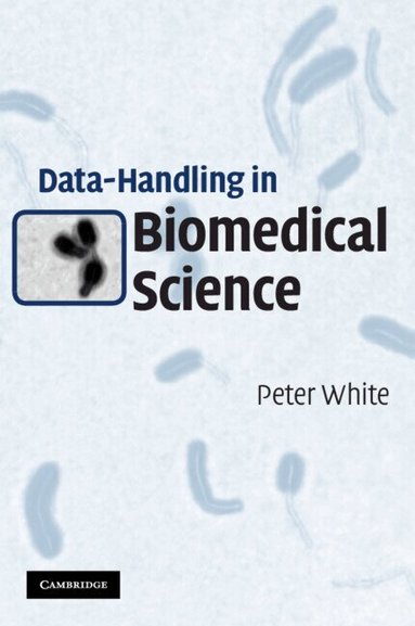 Peter White - Data-Handling in Biomedical Science, Häftad