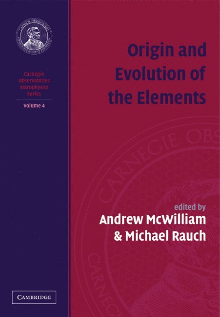 California) McWilliam, Andrew (Observatories of the Carnegie Institution, California) Rauch, Michael (Observatories of the Carnegie Institution, Andrew McWilliam, Michael Rauch, Andrew Mcwilliam - Origin and Evolution of the Elements, Häftad