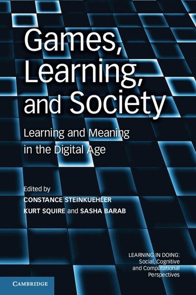 Constance Steinkuehler, Kurt Squire, Sasha Barab - Games, Learning, and Society, Häftad