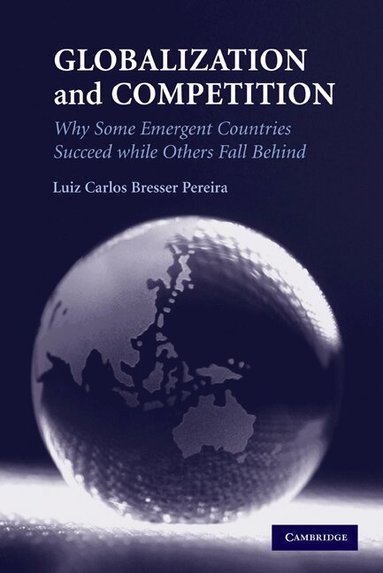 Luiz Carlos Bresser Pereira - Globalization and Competition, Häftad