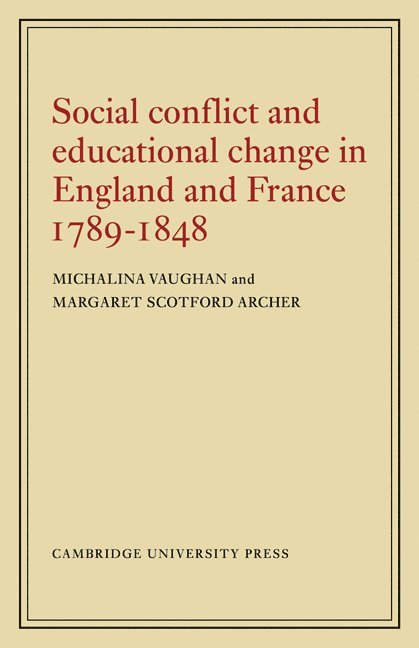 Social Conflict and Educational Change in England and France 1789-1848 1