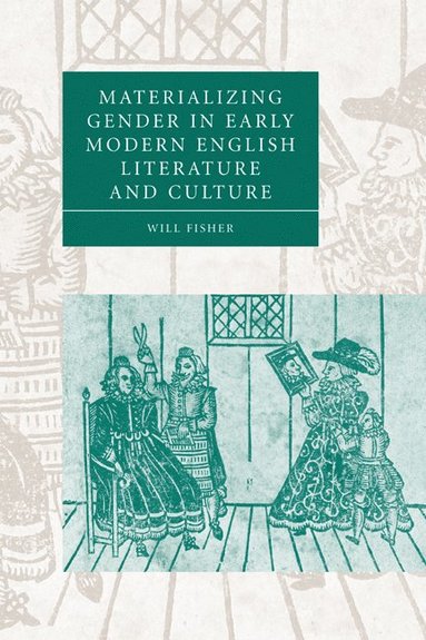 bokomslag Materializing Gender in Early Modern English Literature and Culture