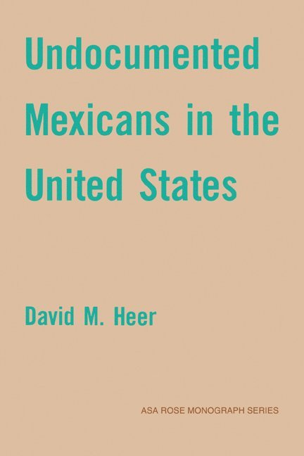 David M. Heer - Undocumented Mexicans in the USA, Häftad