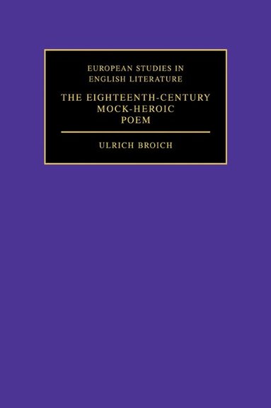 Ulrich Broich - The Eighteenth-Century Mock-Heroic Poem, Häftad