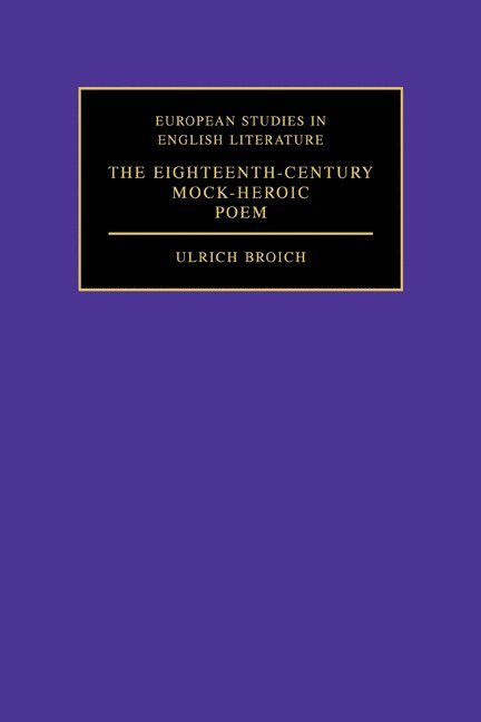The Eighteenth-Century Mock-Heroic Poem
