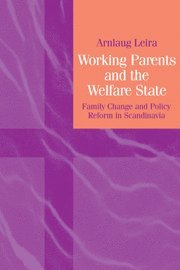 Arnlaug Leira - Working Parents and the Welfare State, Häftad