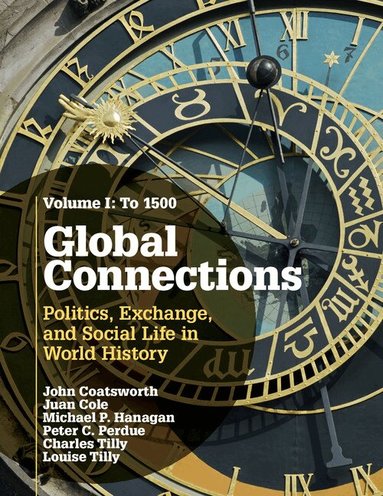 John Coatsworth, Juan Cole, Michael P. Hanagan, Peter C. Perdue, Charles Tilly, Louise Tilly - Global Connections: Volume 1, To 1500, Häftad