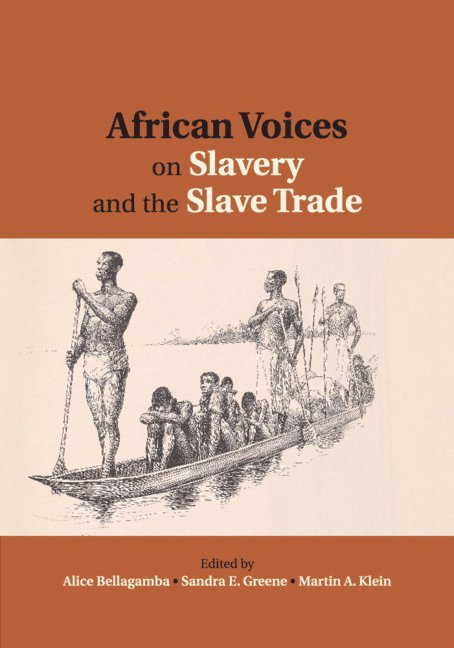 African Voices on Slavery and the Slave Trade: Volume 2, Essays on Sources and Methods 1