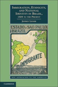 bokomslag Immigration, Ethnicity, and National Identity in Brazil, 1808 to the Present