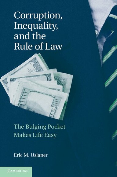 Eric M. Uslaner - Corruption, Inequality, and the Rule of Law, Häftad