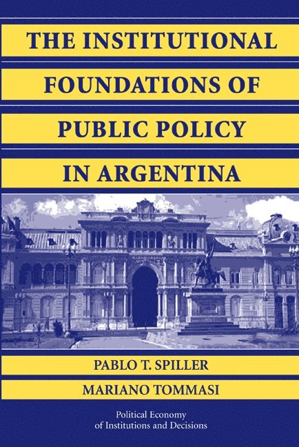 The Institutional Foundations of Public Policy in Argentina 1