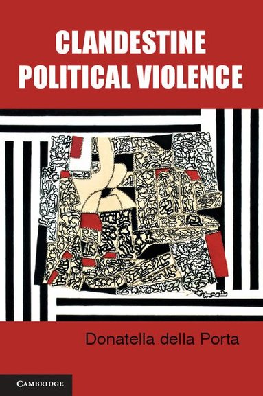 Donatella della Porta - Clandestine Political Violence, Häftad