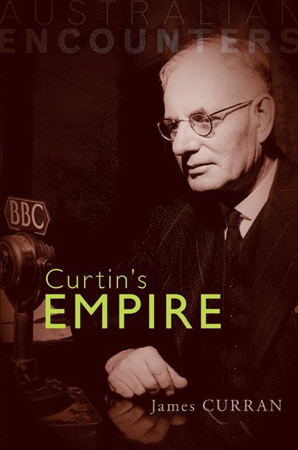 James Curran, James (University of Sydney) Curran - Curtin's Empire, Häftad