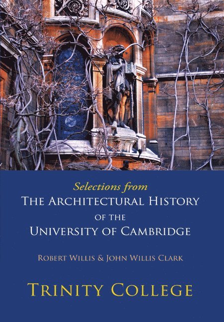 Selections from The Architectural History of the University of Cambridge 1