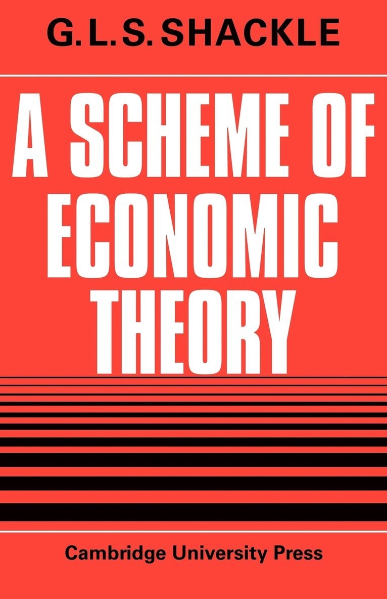 G. L. S. Shackle - A Scheme of Economic Theory, Häftad