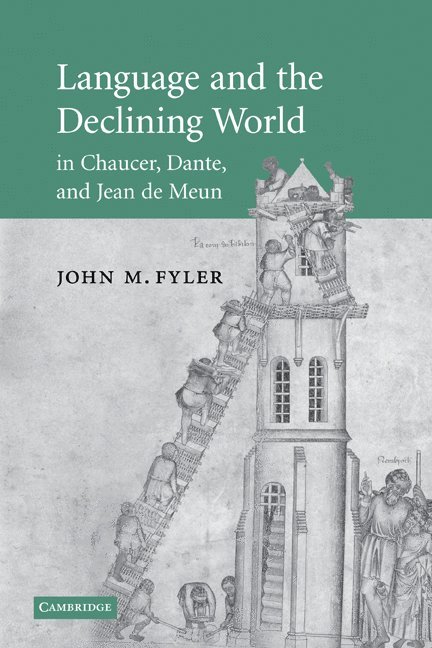 John M. Fyler, Massachusetts) Fyler, John M. (Tufts University - Language and the Declining World in Chaucer, Dante, and Jean de Meun, Häftad