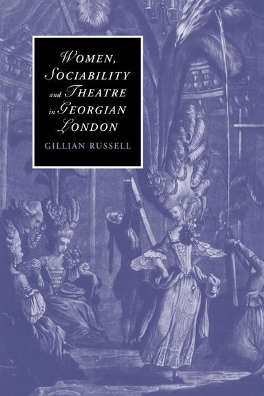 bokomslag Women, Sociability and Theatre in Georgian London