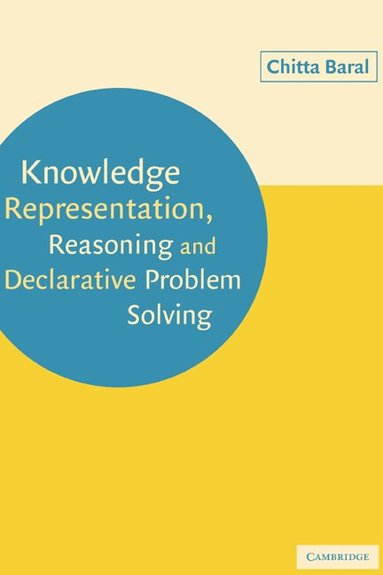 Chitta Baral - Knowledge Representation, Reasoning and Declarative Problem Solving, Häftad