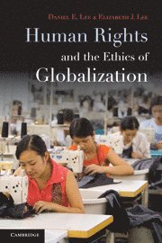 Daniel E. Lee, Elizabeth J. Lee, Illinois) Lee, Daniel E. (Augustana College, Illinois) Lee, Elizabeth J. (Northwestern University - Human Rights and the Ethics of Globalization, Häftad
