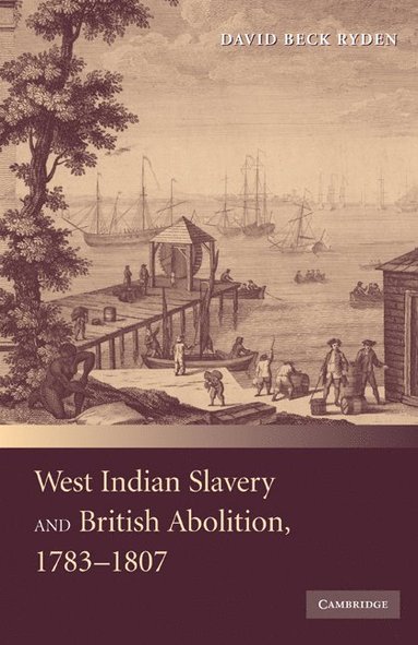 bokomslag West Indian Slavery and British Abolition, 1783-1807