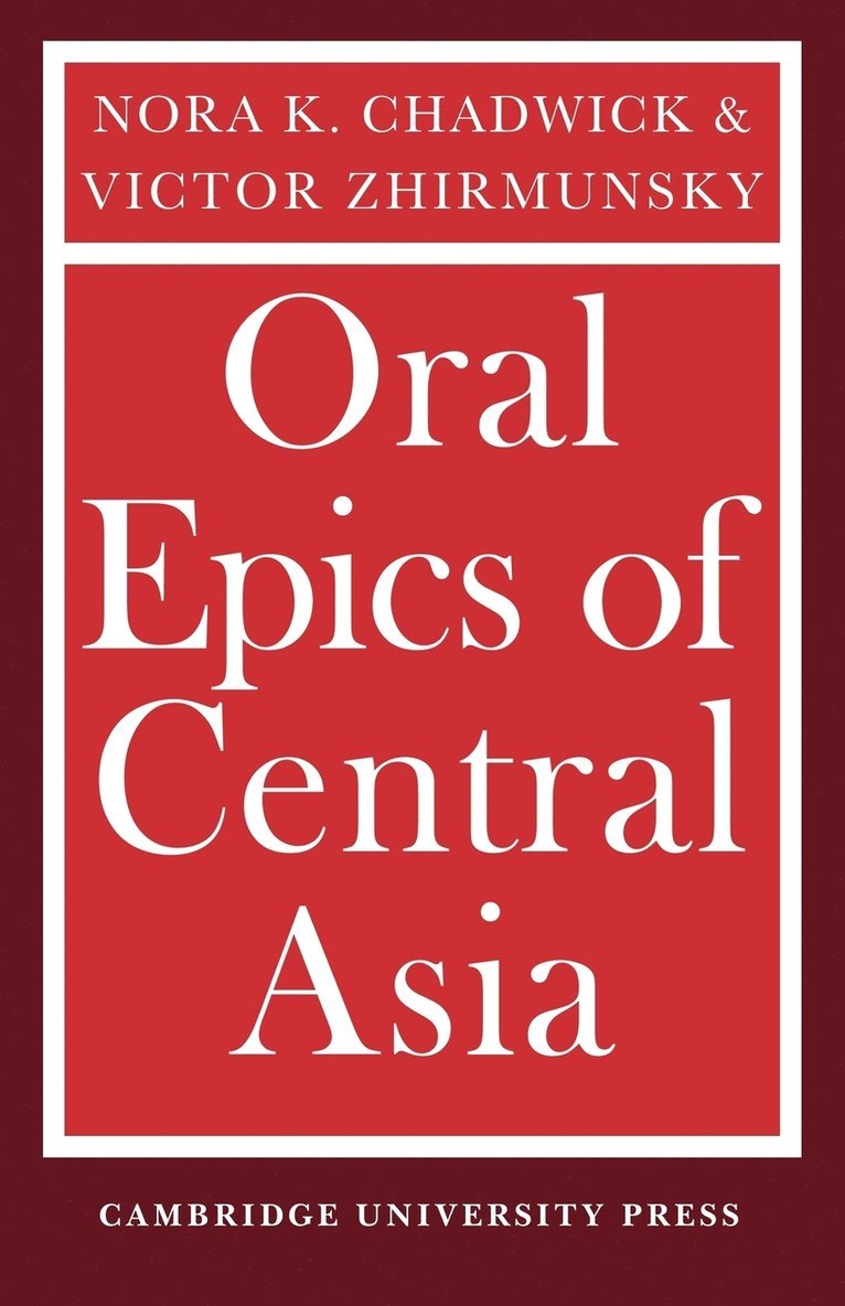 Nora K. Chadwick, Victor Zhirmunsky, Cambridge) Chadwick, Nora K. (Newnham College - Oral Epics of Central Asia, Häftad