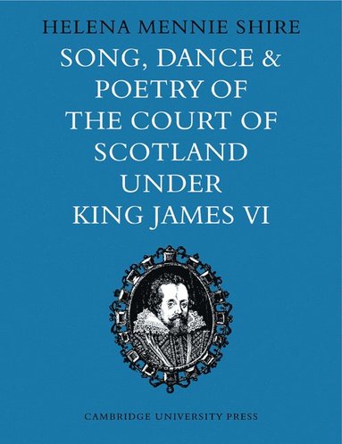 bokomslag Song, Dance and Poetry of the Court of Scotland under King James VI