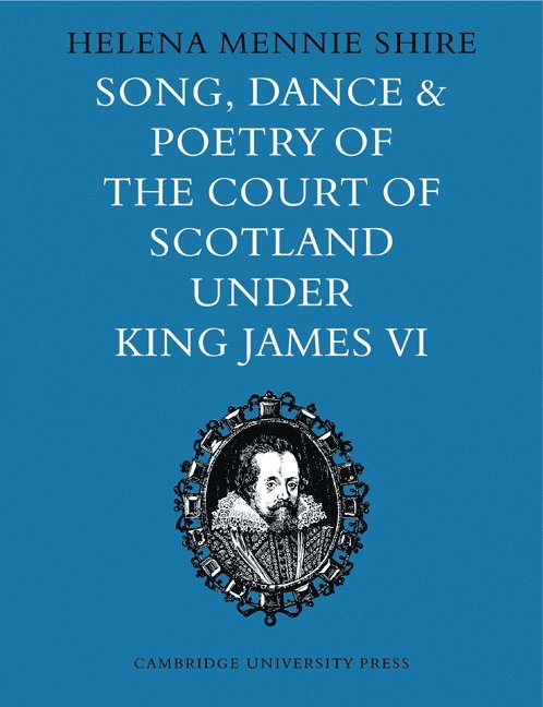 Song, Dance and Poetry of the Court of Scotland under King James VI 1