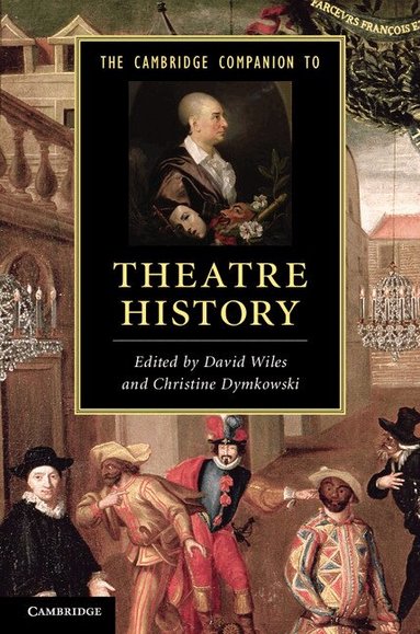 David Wiles, Christine Dymkowski - The Cambridge Companion to Theatre History, Häftad