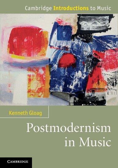 Kenneth Gloag - Postmodernism in Music, Häftad