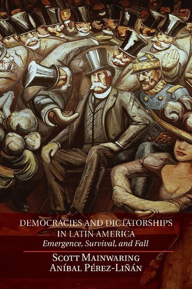 Scott Mainwaring, Aníbal Pérez-Liñán - Democracies and Dictatorships in Latin America, Häftad