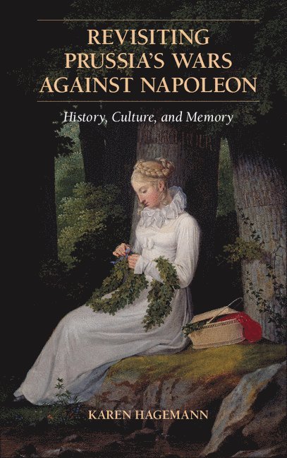 Chapel Hill) Hagemann, Karen (University of North Carolina, Karen Hagemann - Revisiting Prussia's Wars against Napoleon, Häftad