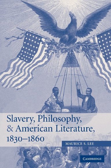 bokomslag Slavery, Philosophy, and American Literature, 1830-1860