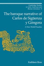 Kathleen Ross, North Carolina) Ross, Kathleen (Duke University - Baroque Narrative of Carlos de Sigüenza y Góngora, Häftad