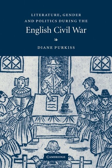 Diane Purkiss - Literature, Gender and Politics During the English Civil War, Häftad